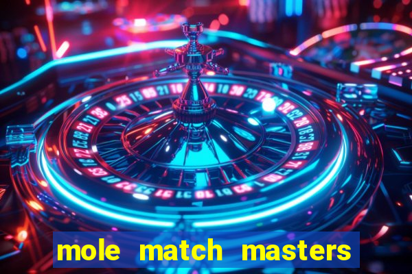 mole match masters ganha dinheiro